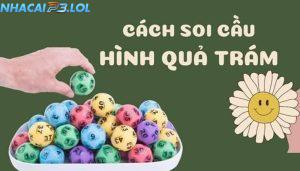 Cách soi cầu quả trám toàn tập